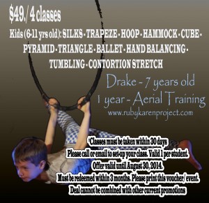Kids (6-11 yrs old): SILKS - TRAPEZE - HOOP - HAMMOCK - CUBE - PYRAMID - TRIANGLE - BALLET - HAND BALANCING - TUMBLING - CONTORTION STRETCH